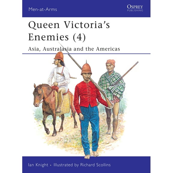 Men-at-Arms: Queen Victoria's Enemies (4) : Asia, Australasia and the Americas (Paperback)