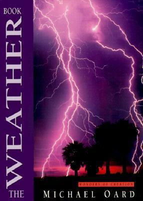 Pre-Owned The Weather Book (Wonders of Creation) (Hardcover) 0890512116 9780890512111
