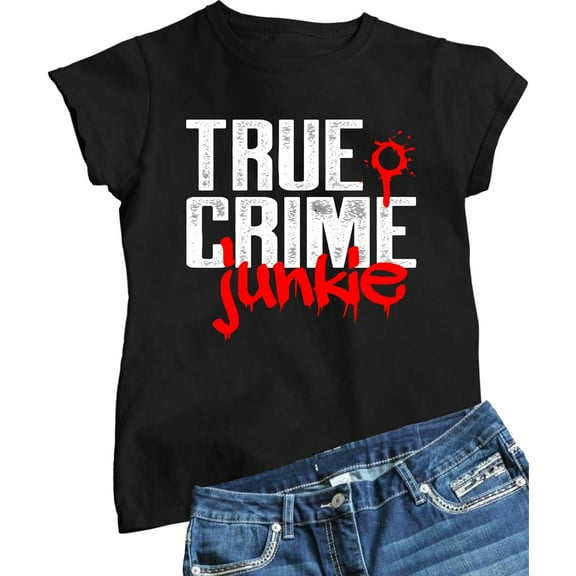 Go All Out True Crime Junkie Funny Gift Idea Mens Women Youth T-Shirt