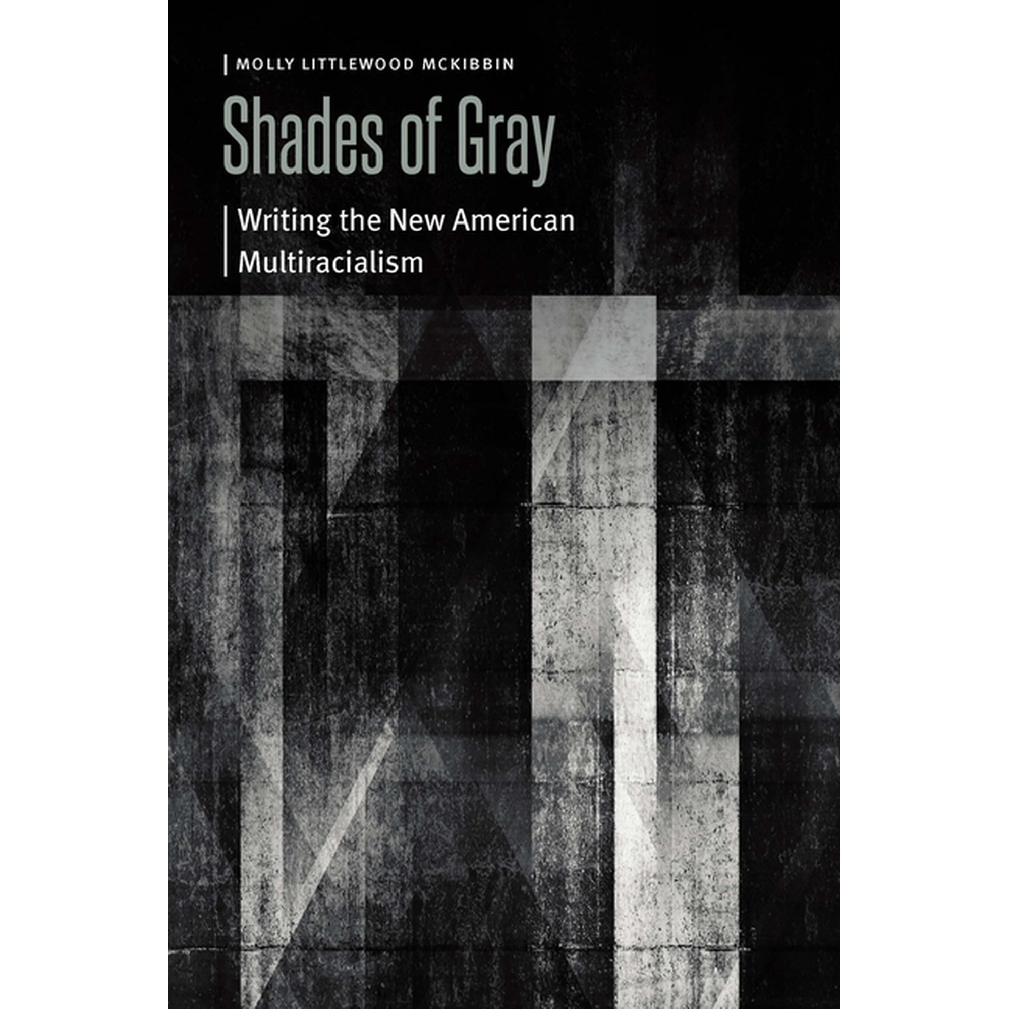 Borderlands and Transcultural Studies Shades of Gray: Writing the New American Multiracialism (Paperback)