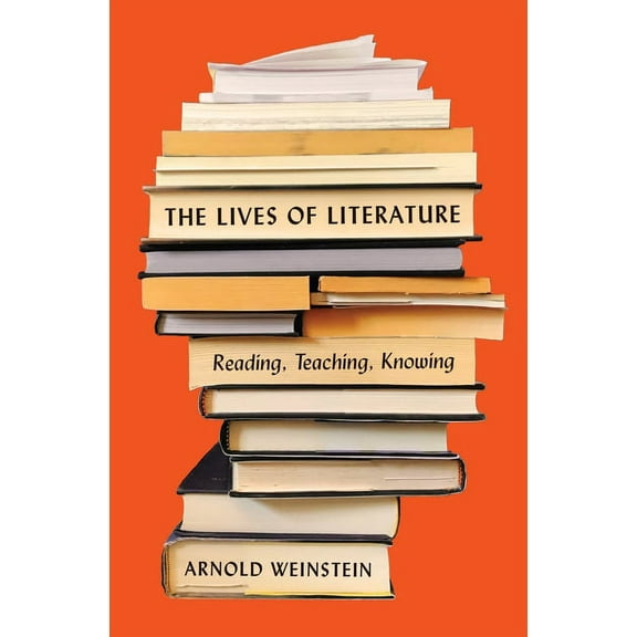 The Lives of Literature: Reading, Teaching, Knowing, (Paperback)