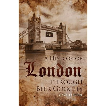A History of London Through Beer Goggles