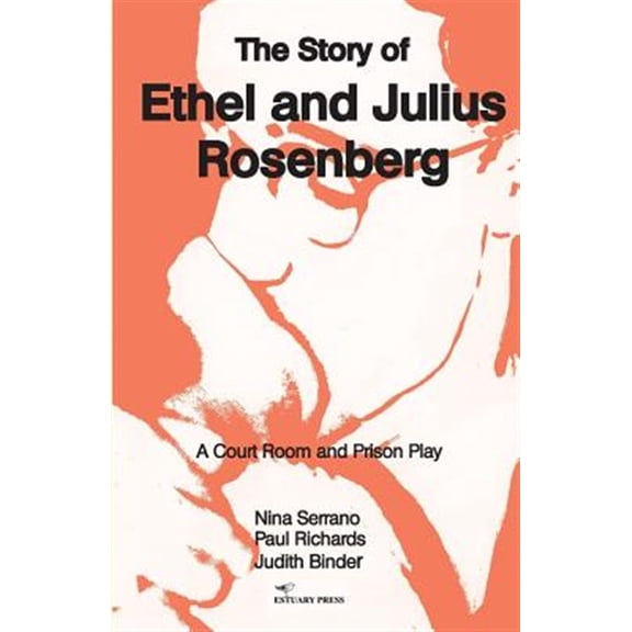 Pre-Owned The Story of Ethel and Julius Rosenberg : A Court Room and Prison Play (Paperback) 9780997217032