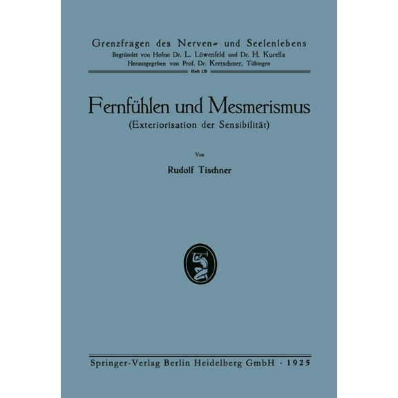 Grenzfragen Des Nerven- Und Seelenlebens FernfÃ¼hlen Und Mesmerismus: Exteriorisation Der SensibilitÃ¤t, (Paperback)