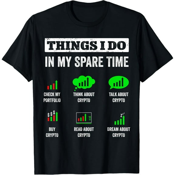 Things I Do In My Spare Time Trading Funny Crypto Investing T-ShirtMen and women can wear, black T-shirts, gifts. Age: M,L，XL 2XL, 3XL, 1143XL
