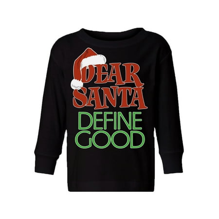Good Christmas Presents For Girls Awkward Styles Ugly Christmas Long Sleeve Shirt for Boys Girls Toddler Dear Santa Define Good Xmas Shirt ()