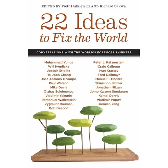 22 Ideas to Fix the World: Conversations with the World's Foremost Thinkers, (Hardcover)