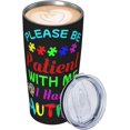 thumbnail image 3 of Funny Tumblers Please Be Patient With Me I Have Autism Stainless Steel Mug 304 Stainless Steel Car Water Cup With Straw 20 Oz 600ml Adult Youth Man Woman Drinking Glass, 3 of 6
