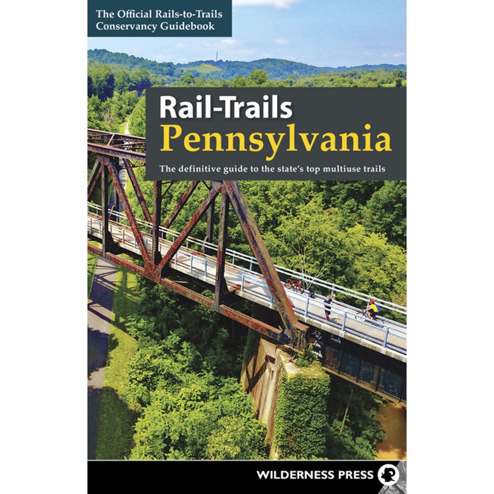 RailTrails RailTrails Pennsylvania The Definitive Guide to the