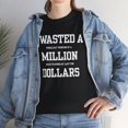 thumbnail image 6 of DJH Apparel | I Wasted A Million Dollars Funny Unisex Heavy Cotton T-shirt, 6 of 6