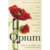 Opium : How an Ancient Flower Shaped and Poisoned Our World, Used [Paperback]