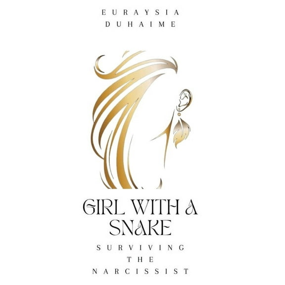 Girl with a Snake: Surviving the Narcissist, (Hardcover)