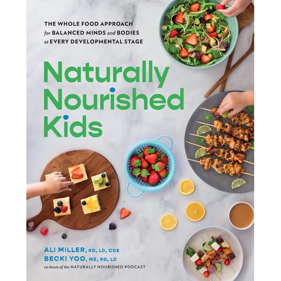Pre-Owned Naturally Nourished Kids: The Whole-Food Approach for Balanced Minds and Bodies at Every Developmental Stage