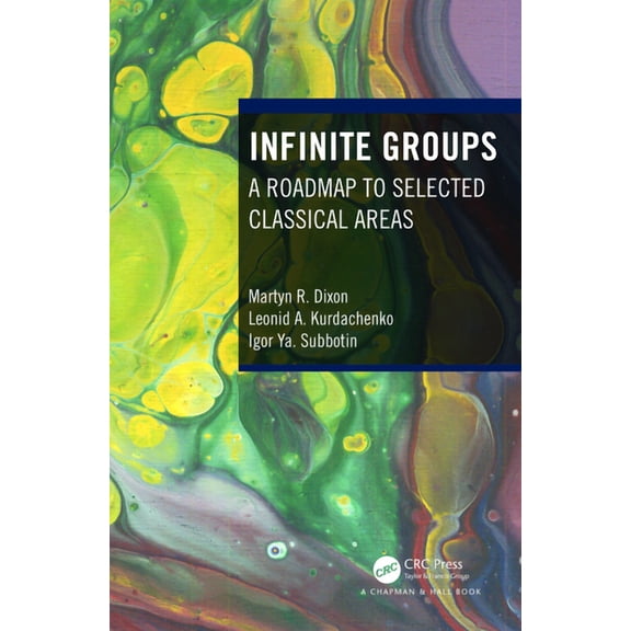 Infinite Groups: A Roadmap to Selected Classical Areas, (Hardcover)