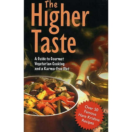 - The Higher Taste: A Guide to Gourmet Vegetarian Cooking and a Karma-free Diet
