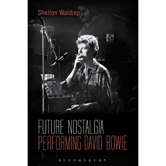 Future Nostalgia: Performing David Bowie, (Paperback)