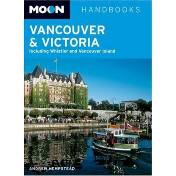 Pre-Owned Moon Handbooks Vancouver and Victoria: Including Whistler and Vancouver Island (Paperback) 1566918952 9781566918954