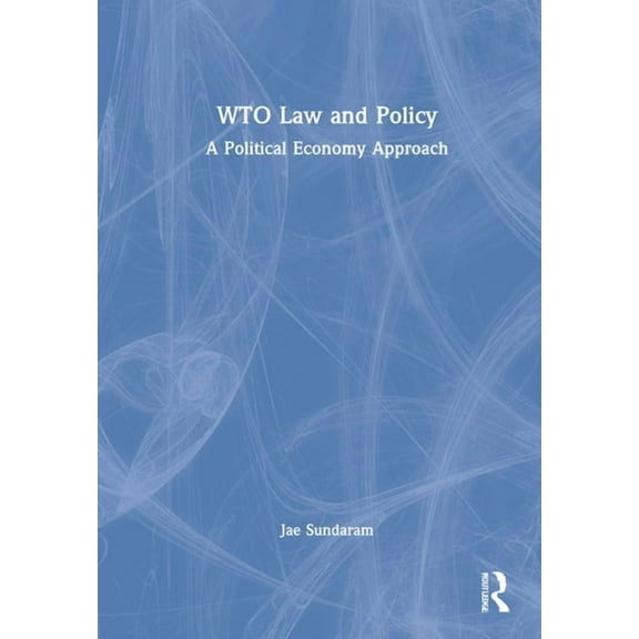 Wto Law and Policy: A Political Economy Approach, (Hardcover)