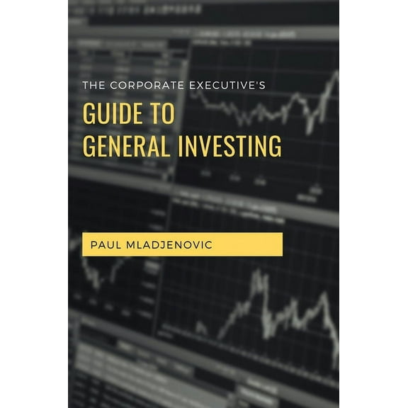 The Corporate Executive's Guide to General Investing, (Paperback)