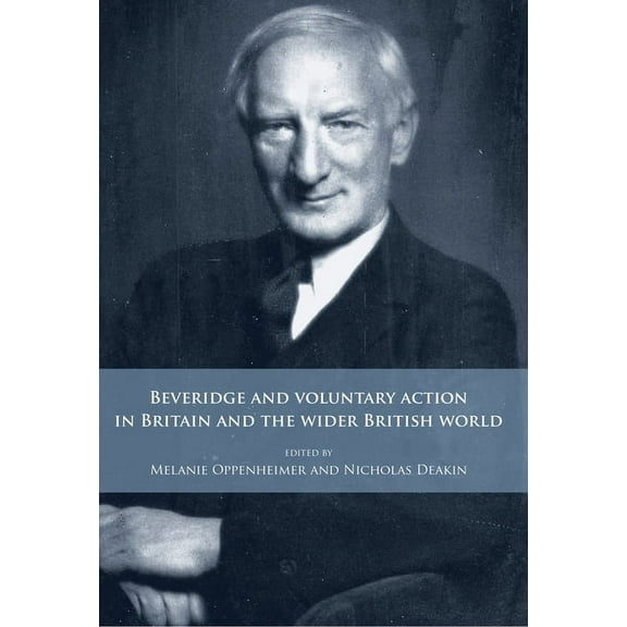 Beveridge and Voluntary Action in Britain and the Wider British World, (Hardcover)