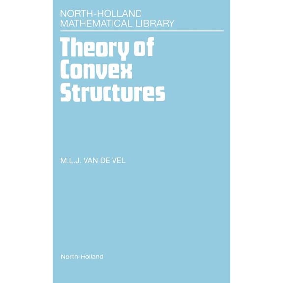 North-Holland Mathematical Library Theory of Convex Structures: Volume 50, Book 50, (Hardcover)