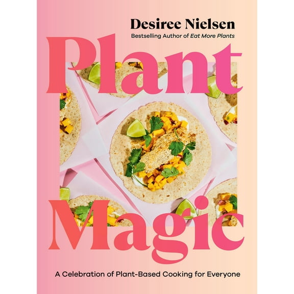 Plant Magic : A Celebration of Plant-Based Cooking for Everyone (Paperback)