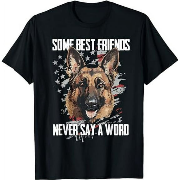 German Shepherd Some Best Friends Never Say A Word T-Shirt