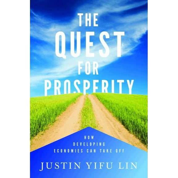 The Quest for Prosperity: How Developing Economies Can Take Off, (Hardcover)