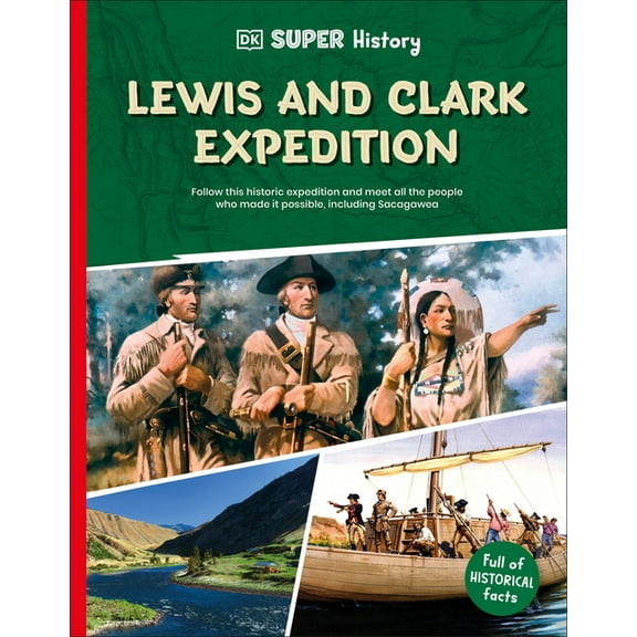 DK Super History DK Super History Lewis and Clark Expedition, (Paperback)