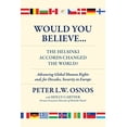 thumbnail image 1 of Pre-Owned Would You Believe...the Helsinki Accords Changed the World?: Human Rights And, for Decades, Security in Europe (Hardcover) 1735996890 9781735996899, 1 of 1