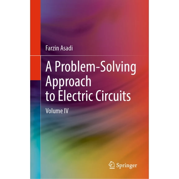 A Problem-Solving Approach to Electric Circuits: Volume IV, (Hardcover)