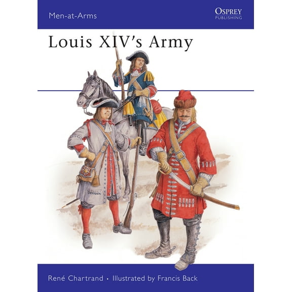 Men-at-Arms: Louis XIV's Army (Paperback)