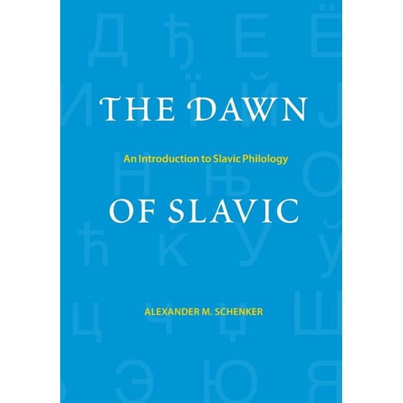 Yale Language Series: The Dawn of Slavic : An Introduction to Slavic Philology (Paperback)