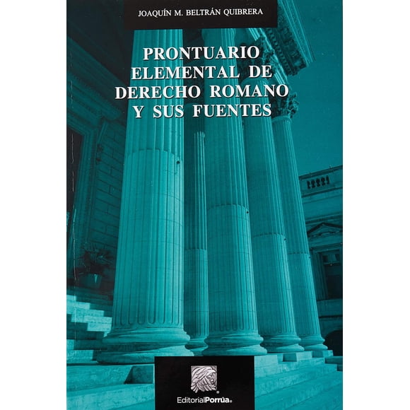 Prontuario elemental de Derecho Romano y sus fuentes Editorial Porrúa 9786070931369