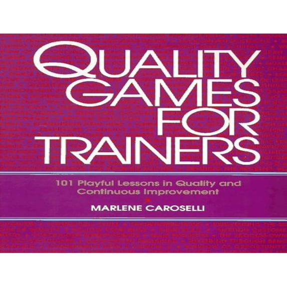 Pre-Owned Quality Games for Trainers: 101 Playful Lessons in Quality and Continuous Improvement (Paperback) 0070115036 9780070115033