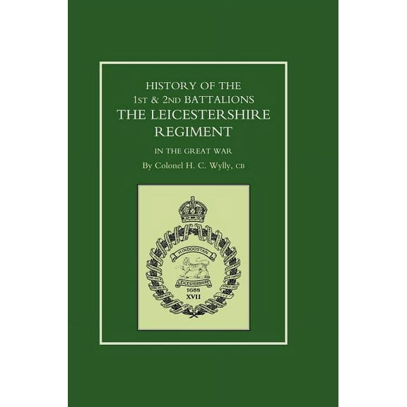 History of the 1st and 2nd Battalions. the Leicestershire Regiment in the Great War (Hardcover)