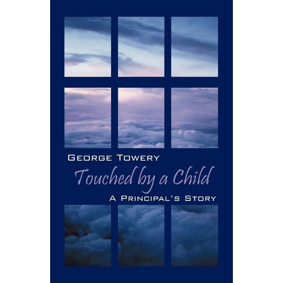 Touched by a Child: A Principal's Story, (Paperback)