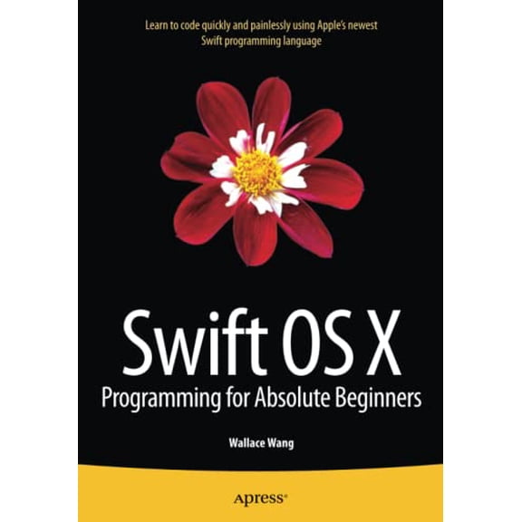 Pre-Owned Swift OS X Programming for Absolute Beginners, 9781484212349, 1484212347, Paperback, 1st ed. edition