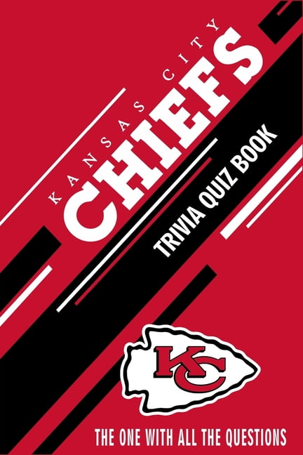 Kansas City Chiefs Trivia Quiz Book: The One With All The Questions (Paperback) - Walmart.com