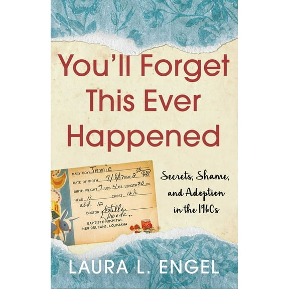 You'll Forget This Ever Happened: Secrets, Shame, and Adoption in the 1960s, (Paperback)