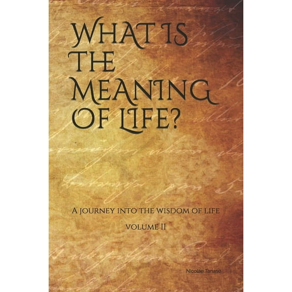 Thesaurus of Life What is the Meaning of Life?: A journey into the wisdom of life (Vol.II), Book 2, (Paperback)
