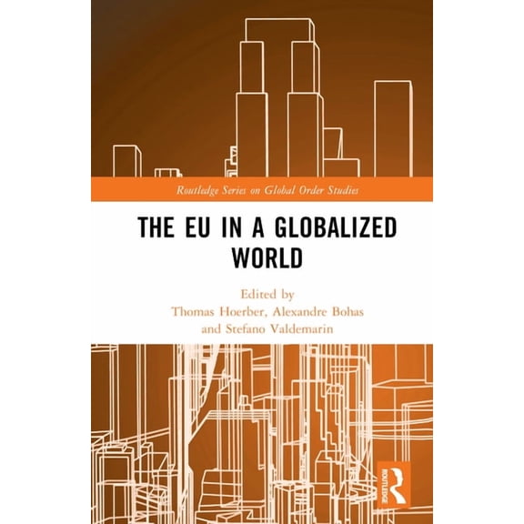 Routledge Global Order Studies The EU in a Globalized World, (Hardcover)