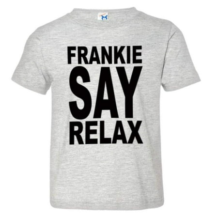 

PleaseMeTees™ Toddler Frankie Say Relax Hollywood Don t Do IT HQ Tee