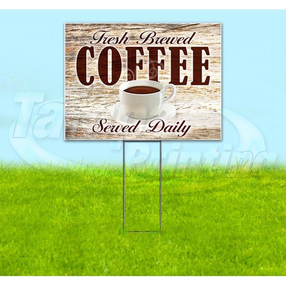 Fresh Brewed Coffee Served Daily (18" x 24") Yard Sign, Includes Metal Step Stake