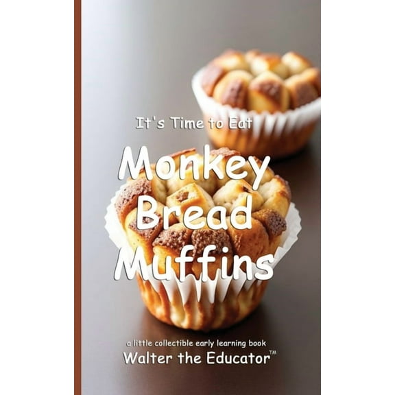 Time to Eat Book It's Time to Eat Monkey Bread Muffins, (Paperback)