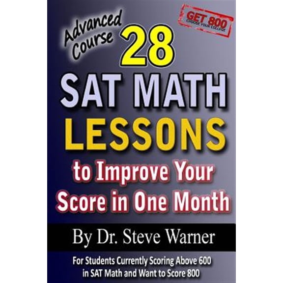 Pre-Owned 28 SAT Math Lessons to Improve Your Score in One Month - Advanced Course: For Students Currently Scoring Above 600 in SAT Math and Want to Score 800 Paperback - USED
