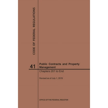 Code of Federal Regulations: Code of Federal Regulations Title 41, Public Contracts and Property Management, Parts 201-End, 2019 (Paperback)