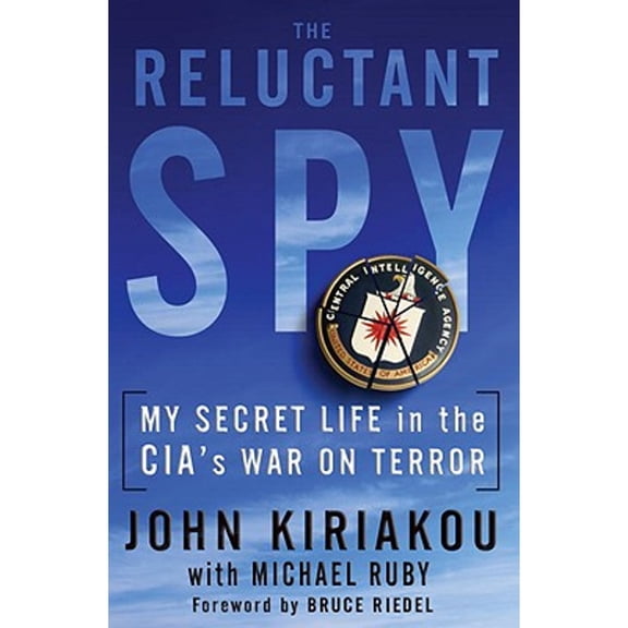 Pre-Owned The Reluctant Spy: My Secret Life in the CIA's War on Terror (Hardcover) by John Kiriakou, Michael Ruby, Bruce Riedel