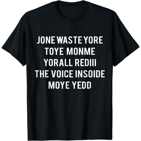 Don't Waste Your Time On Me You're Already The Voice Inside T-Shirt