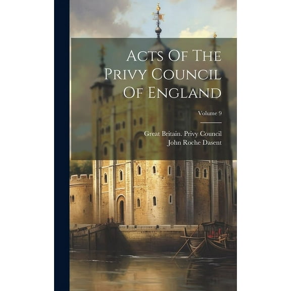 Acts Of The Privy Council Of England; Volume 9 (Hardcover)
